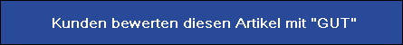 Kunden bewerten diesen Artikel mit "GUT"
