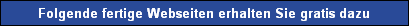 Folgende fertige Webseiten erhalten Sie gratis dazu