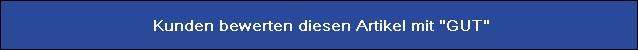Kunden bewerten diesen Artikel mit "GUT"